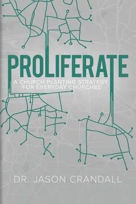 Proliferate: Stratégia zakladania zborov pre každodenné zbory - Proliferate: A Church Planting Strategy for Everyday Churches