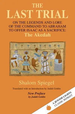 Posledná skúška: O legendách a povestiach o príkaze Abrahámovi, aby obetoval Izáka - The Last Trial: On the Legends and Lore of the Command to Abraham to Offer Isaac as a Sacrifice