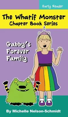 Séria kníh o príšerách Whatif: Gabbyina večná rodina - The Whatif Monster Chapter Book Series: Gabby's Forever Family