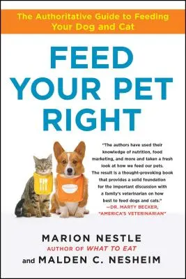 Správne kŕmte svojho domáceho miláčika: Autoritatívny sprievodca kŕmením psa a mačky - Feed Your Pet Right: The Authoritative Guide to Feeding Your Dog and Cat