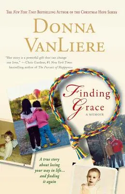 Nájsť milosť: a znovu ju nájsť - Finding Grace: A True Story about Losing Your Way in Life...and Finding It Again