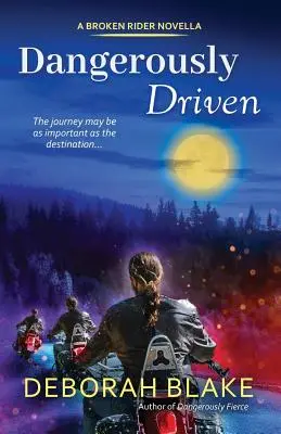 Nebezpečne riadený: Zlomení jazdci: novela - Dangerously Driven: A Broken Riders Novella