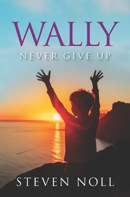 Wally sa nikdy nevzdáva: Wallyho dobrodružstvo s astmou - Wally Never Give Up: Wally's Adventure With Asthma