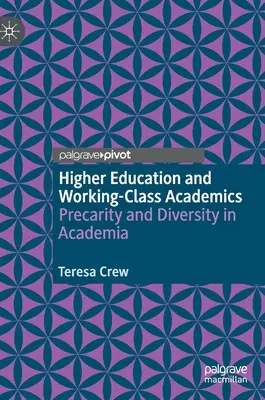 Vysokoškolské vzdelávanie a akademici z robotníckej triedy: Prekarita a diverzita v akademickom prostredí - Higher Education and Working-Class Academics: Precarity and Diversity in Academia
