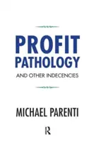 Patológia zisku a iné nešváry - Profit Pathology and Other Indecencies