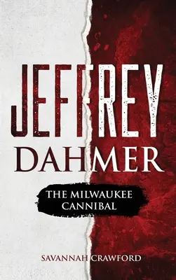 Jeffrey Dahmer: Dahler: Kanibal z Milwaukee - Jeffrey Dahmer: The Milwaukee Cannibal