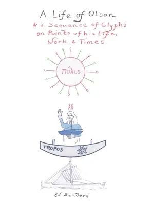 Olsonov život: a sekvencia glyfov o bodoch jeho života, diela a doby - A Life of Olson: & a Sequence of Glyphs on Points of his life, work, and times
