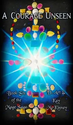 Neviditeľná odvaha: Šiesta kniha Ságy o mágoch - A Courage Unseen: Book Six of the Mage Saga