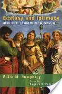 Extáza a intimita: Keď sa Duch Svätý stretne s ľudským duchom - Ecstasy and Intimacy: When the Holy Spirit Meets the Human Spirit