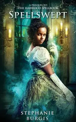 Spellswept: Prequel k Harwoodovej knihe kúziel - Spellswept: A Prequel to the Harwood Spellbook