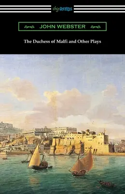 Vojvodkyňa z Malfi a iné hry - The Duchess of Malfi and Other Plays