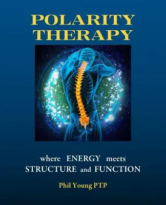 Terapia polaritou - kde sa energia stretáva so štruktúrou a funkciou - Polarity Therapy - where Energy meets Structure and Function