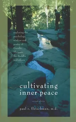 Pestovanie vnútorného pokoja: Gándhího, Thoreaua, Budhu a ďalších. - Cultivating Inner Peace: Exploring the Psychology, Wisdom and Poetry of Gandhi, Thoreau, the Buddha, and Others