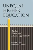 Nerovné vysokoškolské vzdelávanie: Bohatstvo, postavenie a príležitosti pre študentov - Unequal Higher Education: Wealth, Status, and Student Opportunity