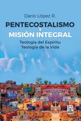 Pentekostalizmus a integrálna misia - Pentecostalismo Y Misin Integral