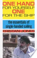 Jednu ruku pre seba, druhú pre loď: Základy plavby s jednou rukou - One Hand for Yourself, One for the Ship: The Essentials of Single-Handed Sailing