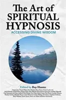 Umenie duchovnej hypnózy: Prístup k Božskej múdrosti - The Art of Spiritual Hypnosis: Accessing Divine Wisdom