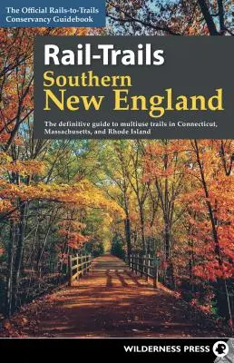 Železničné trate južného Nového Anglicka: Definitívny sprievodca viacúčelovými cestami v štátoch Connecticut, Massachusetts a Rhode Island - Rail-Trails Southern New England: The Definitive Guide to Multiuse Trails in Connecticut, Massachusetts, and Rhode Island