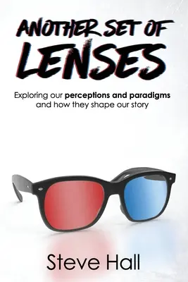 Ďalšia sada objektívov: Skúmanie nášho vnímania a paradigiem a toho, ako formujú náš príbeh - Another Set of Lenses: Exploring our perceptions and paradigms and how they shape our story