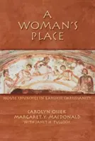 Miesto ženy: Domáce kostoly v ranom kresťanstve - A Woman's Place: House Churches in Earliest Christianity