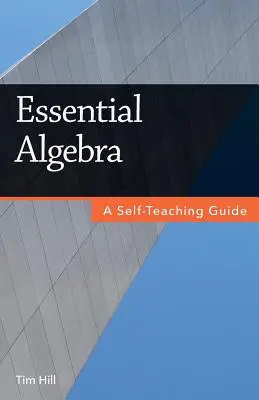 Essential Algebra: Príručka na samoštúdium: Algebraické algoritmy: Príručka na samoštúdium - Essential Algebra: A Self-Teaching Guide