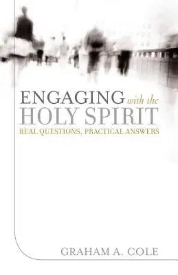 Spolupráca s Duchom Svätým: Ducha Svätého: skutočné otázky, praktické odpovede - Engaging with the Holy Spirit: Real Questions, Practical Answers