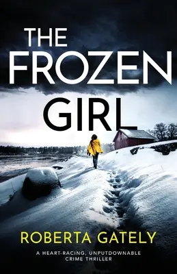 Zmrznuté dievča: Frozen: Mrazivá žena: Srdcervúci kriminálny triler, ktorý sa nedá prečítať - The Frozen Girl: A heart-racing, unputdownable crime thriller