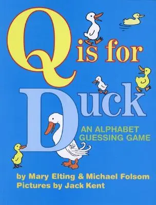 Q is for Duck: Abecedná hádanka - Q Is for Duck: An Alphabet Guessing Game