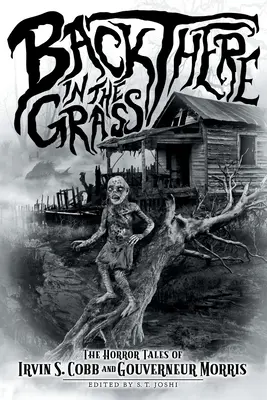 Tam vzadu v tráve: Cobb a Gouverneur Morris - Back There in the Grass: The Horror Tales of Irvin S. Cobb and Gouverneur Morris