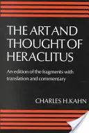 Umenie a myslenie Herakleita: Nové usporiadanie a preklad fragmentov s literárnym a filozofickým komentárom - The Art and Thought of Heraclitus: A New Arrangement and Translation of the Fragments with Literary and Philosophical Commentary