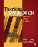 Teoretizovanie komunikácie: Čítanie naprieč tradíciami - Theorizing Communication: Readings Across Traditions
