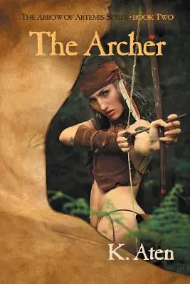 Lukostrelec: Druhá kniha série Arrow Of Artemis - The Archer: Book Two in The Arrow Of Artemis Series