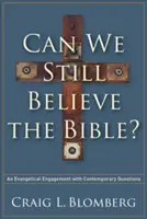 Môžeme ešte veriť Biblii? Evanjelická angažovanosť v súčasných otázkach - Can We Still Believe the Bible?: An Evangelical Engagement with Contemporary Questions