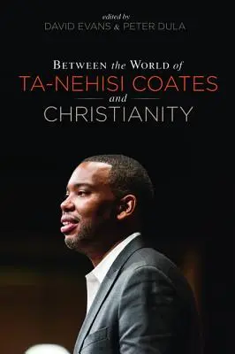 Medzi svetom Ta-Nehisiho Coatesa a kresťanstvom - Between the world of Ta-Nehisi Coates and Christianity