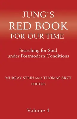 Jungova červená kniha pre našu dobu: Hľadanie duše v postmoderných podmienkach 4. diel - Jung's Red Book for Our Time: Searching for Soul Under Postmodern Conditions Volume 4