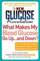 Nová revolúcia v oblasti glukózy Čo spôsobuje, že mi stúpa... a klesá glykémia?: 101 najčastejších otázok o hladine glukózy v krvi - The New Glucose Revolution What Makes My Blood Glucose Go Up . . . and Down?: 101 Frequently Asked Questions about Your Blood Glucose Levels