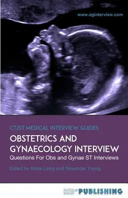 Rozhovor pre gynekológiu a pôrodníctvo: Definitívna príručka s viac ako 500 otázkami na pohovory pre gynekológiu a pôrodníctvo - Obstetrics and Gynaecology Interview: The Definitive Guide With Over 500 ST Interview Questions For Obstetrics and Gynaecology Interviews