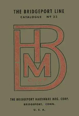 Bridgeport Hardware Manufacturing Corporation Katalóg č. 23 - Bridgeport Hardware Manufacturing Corporation Catalogue No. 23
