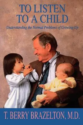 Počúvať dieťa a porozumieť bežným problémom dospievania - To Listen to a Child & Understanding the Normal Problems of Growing Up