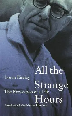 Všetky zvláštne hodiny: Vykopávky života - All the Strange Hours: The Excavation of Life
