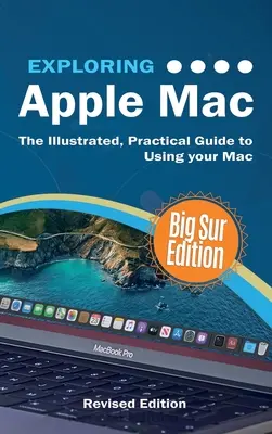 Exploring Apple Mac: Vydanie Big Sur: Ilustrovaný praktický sprievodca používaním systému MacOS - Exploring Apple Mac: Big Sur Edition: The Illustrated, Practical Guide to Using MacOS