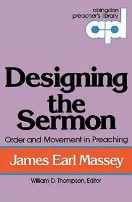 Navrhovanie kázne: (Abingdon Preacher's Library Series) - Designing the Sermon: Order and Movement in Preaching (Abingdon Preacher's Library Series)