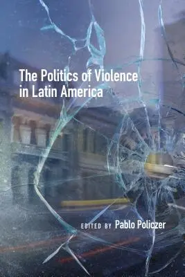 Politika násilia v Latinskej Amerike - The Politics of Violence in Latin America