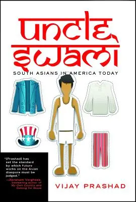 Strýko Swami: Južní Ázijci v dnešnej Amerike - Uncle Swami: South Asians in America Today