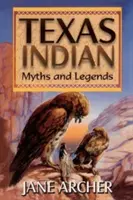 Texaské indiánske mýty a legendy - Texas Indian Myths and Legends