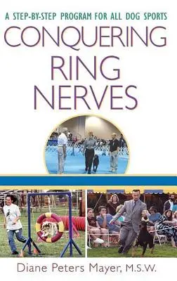 Prekonávanie nervov z prsteňa: Program krok za krokom pre všetky psie športy - Conquering Ring Nerves: A Step-By-Step Program for All Dog Sports