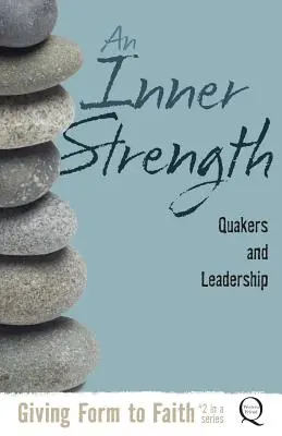 Vnútorná sila: Quakers and Leadership (Kvakeri a vodcovstvo) - An Inner Strength: Quakers and Leadership