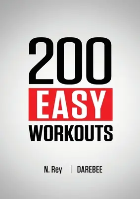 200 jednoduchých cvičení: Darebee: Jednoduché domáce cvičenia na udržanie kondície - 200 Easy Workouts: Easy to Follow Darebee Home Workout Routines To Maintain Your Fitness