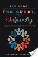 Dobrí, veľkí a nepriateľskí: Knižničný sprievodca prácou so skupinami priateľov - The Good, the Great, and the Unfriendly: A Librarian's Guide to Working with Friends Groups
