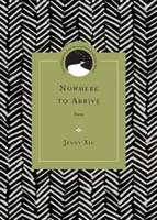 Nikam nedoraziť: Básne - Nowhere to Arrive: Poems